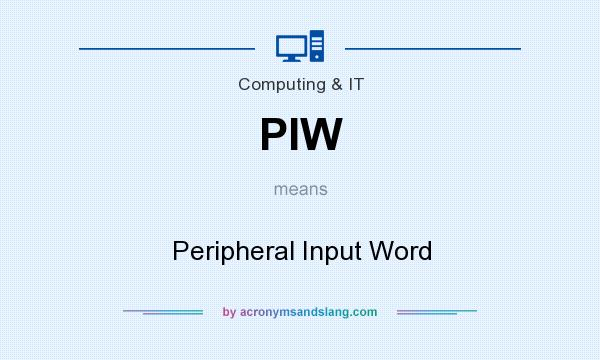 What does PIW mean? It stands for Peripheral Input Word