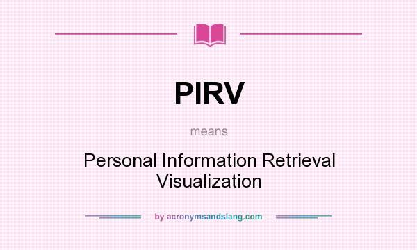 What does PIRV mean? It stands for Personal Information Retrieval Visualization