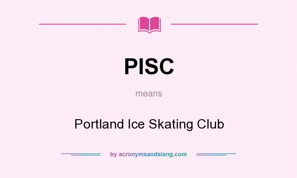 What does PISC mean? It stands for Portland Ice Skating Club