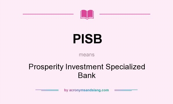 What does PISB mean? It stands for Prosperity Investment Specialized Bank