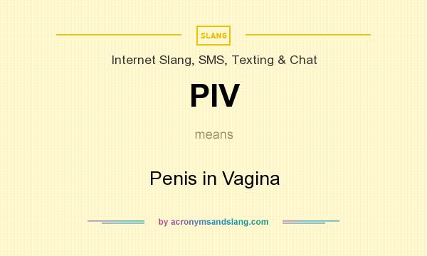 What does PIV mean? It stands for Penis in Vagina