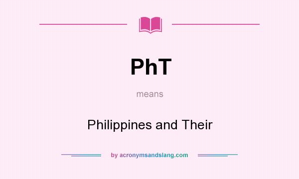 What does PhT mean? It stands for Philippines and Their