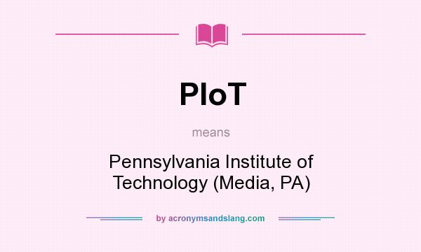 What does PIoT mean? It stands for Pennsylvania Institute of Technology (Media, PA)