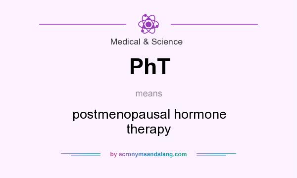 What does PhT mean? It stands for postmenopausal hormone therapy