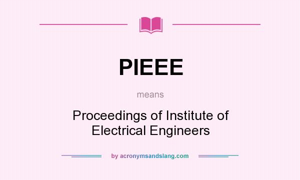 What does PIEEE mean? It stands for Proceedings of Institute of Electrical Engineers