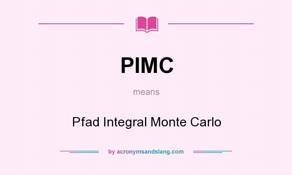What does PIMC mean? It stands for Pfad Integral Monte Carlo