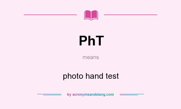 What does PhT mean? It stands for photo hand test