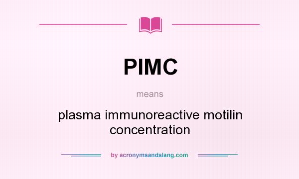 What does PIMC mean? It stands for plasma immunoreactive motilin concentration