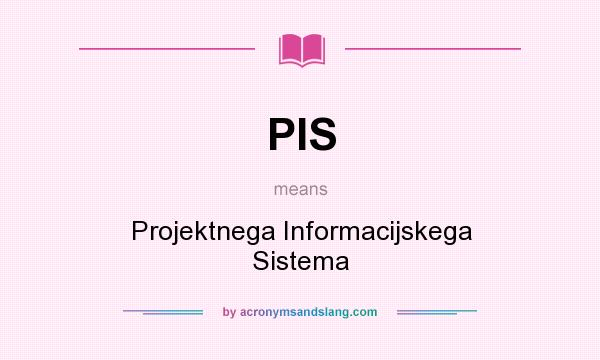 What does PIS mean? It stands for Projektnega Informacijskega Sistema
