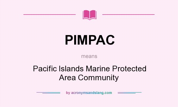 What does PIMPAC mean? It stands for Pacific Islands Marine Protected Area Community