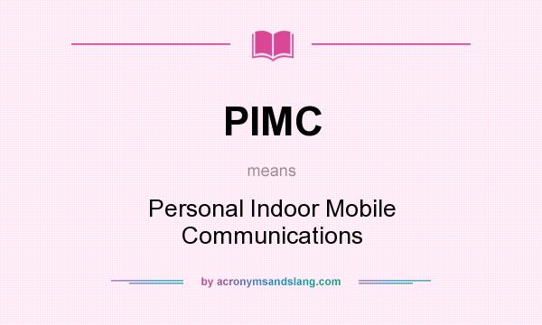 What does PIMC mean? It stands for Personal Indoor Mobile Communications