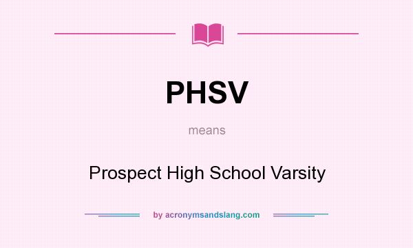 What does PHSV mean? It stands for Prospect High School Varsity