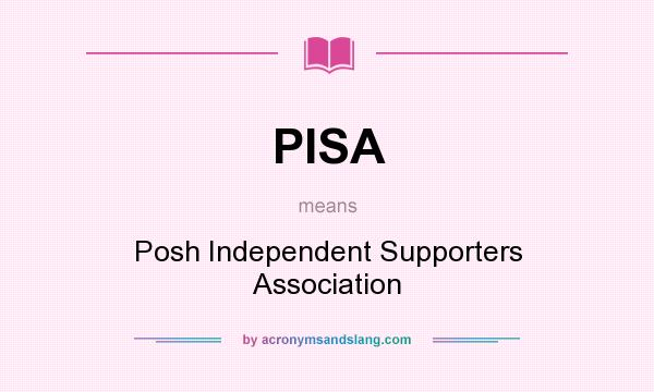 What does PISA mean? It stands for Posh Independent Supporters Association