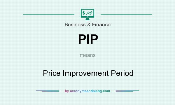 What does PIP mean? It stands for Price Improvement Period
