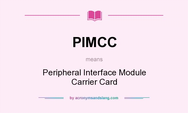 What does PIMCC mean? It stands for Peripheral Interface Module Carrier Card