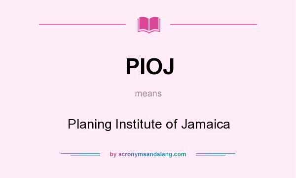 What does PIOJ mean? It stands for Planing Institute of Jamaica