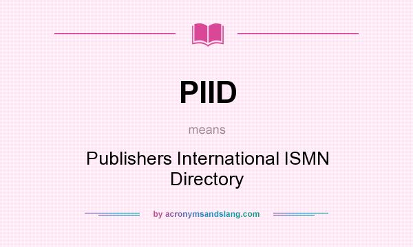 What does PIID mean? It stands for Publishers International ISMN Directory