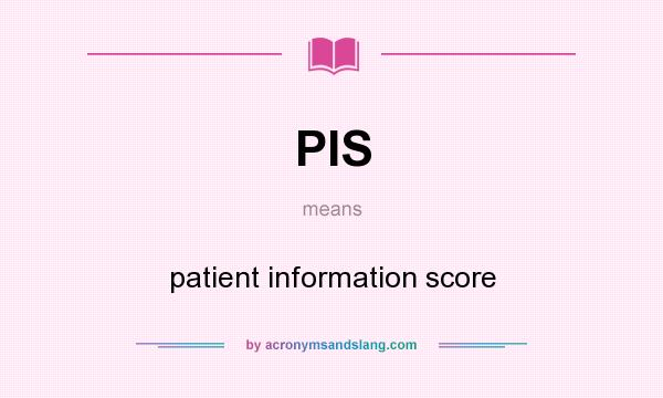 What does PIS mean? It stands for patient information score