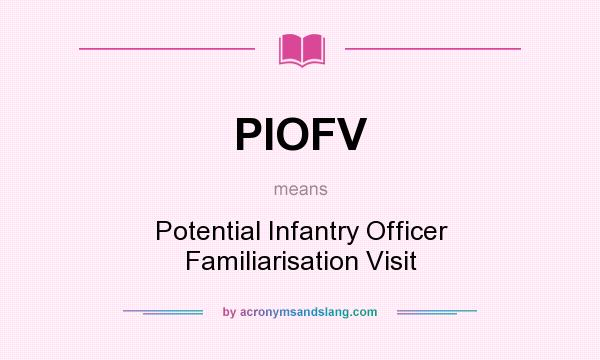 What does PIOFV mean? It stands for Potential Infantry Officer Familiarisation Visit