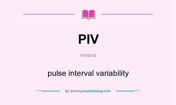 What does PIV mean? It stands for pulse interval variability