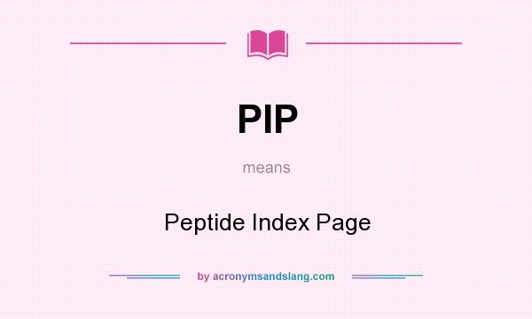 What does PIP mean? It stands for Peptide Index Page