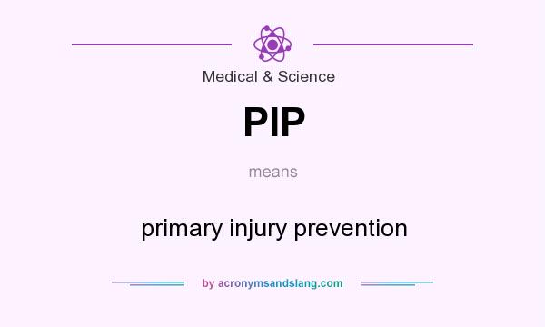 What does PIP mean? It stands for primary injury prevention