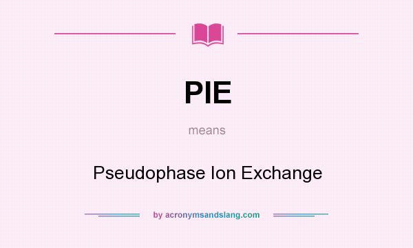 What does PIE mean? It stands for Pseudophase Ion Exchange