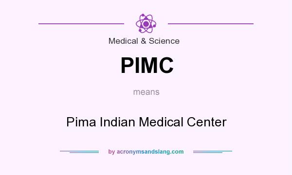 What does PIMC mean? It stands for Pima Indian Medical Center