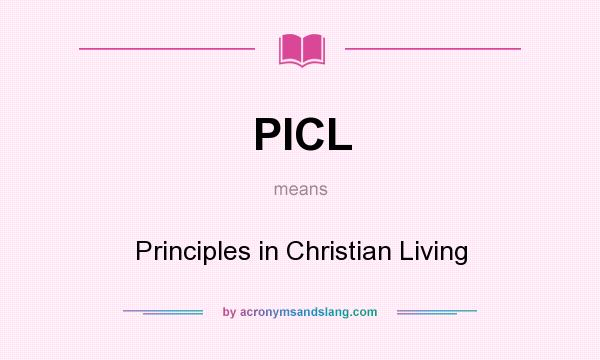 What does PICL mean? It stands for Principles in Christian Living