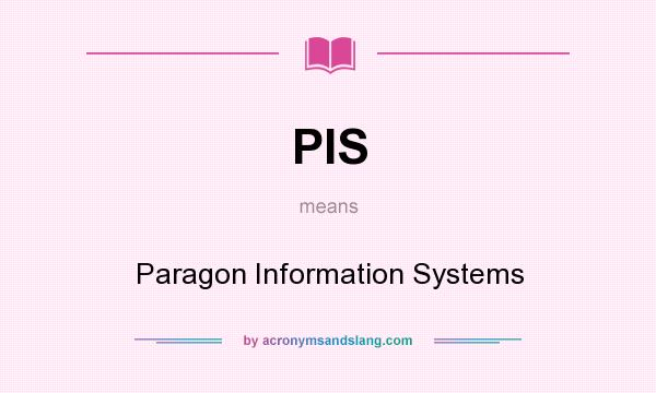 What does PIS mean? It stands for Paragon Information Systems