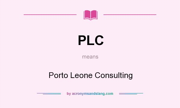 What does PLC mean? It stands for Porto Leone Consulting