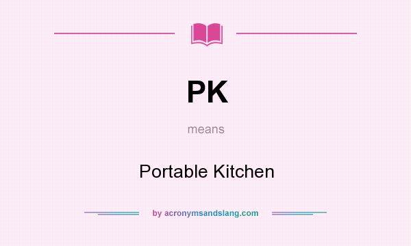 What does PK mean? It stands for Portable Kitchen