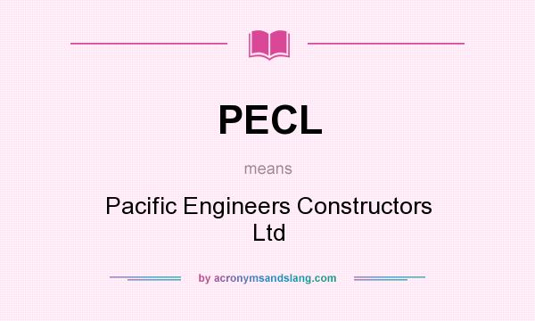 What does PECL mean? It stands for Pacific Engineers Constructors Ltd