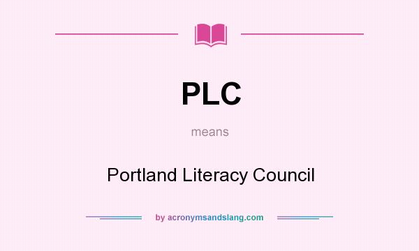 What does PLC mean? It stands for Portland Literacy Council