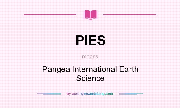 What does PIES mean? It stands for Pangea International Earth Science