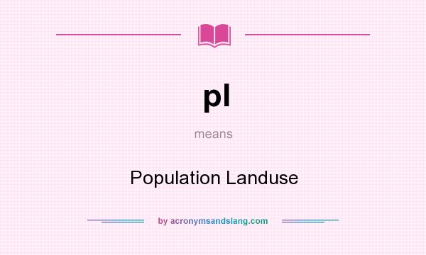 What does pl mean? It stands for Population Landuse