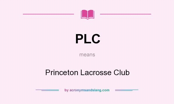 What does PLC mean? It stands for Princeton Lacrosse Club