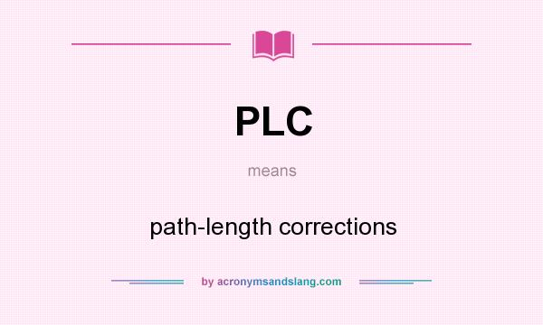 What does PLC mean? It stands for path-length corrections