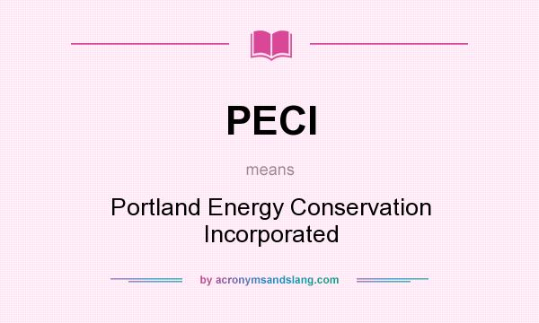 What does PECI mean? It stands for Portland Energy Conservation Incorporated