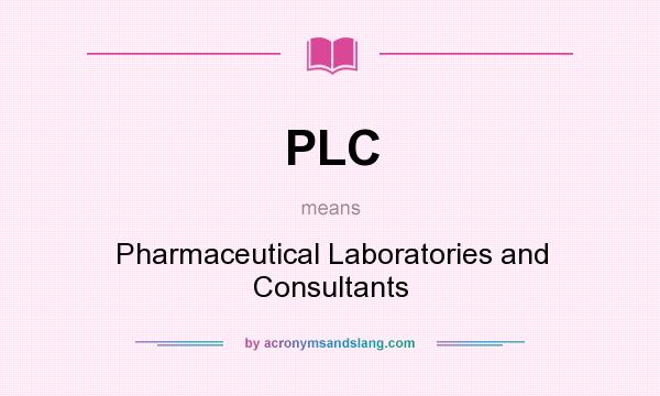 What does PLC mean? It stands for Pharmaceutical Laboratories and Consultants
