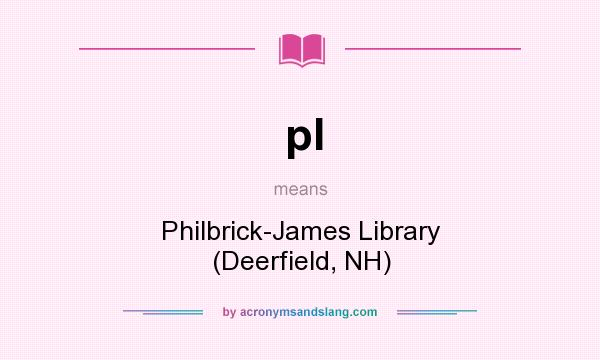 What does pl mean? It stands for Philbrick-James Library (Deerfield, NH)