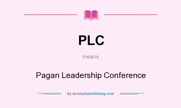 What does PLC mean? It stands for Pagan Leadership Conference