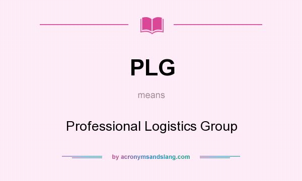 What does PLG mean? It stands for Professional Logistics Group
