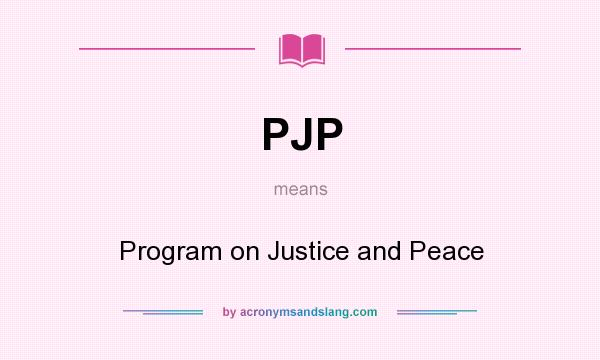 What does PJP mean? It stands for Program on Justice and Peace
