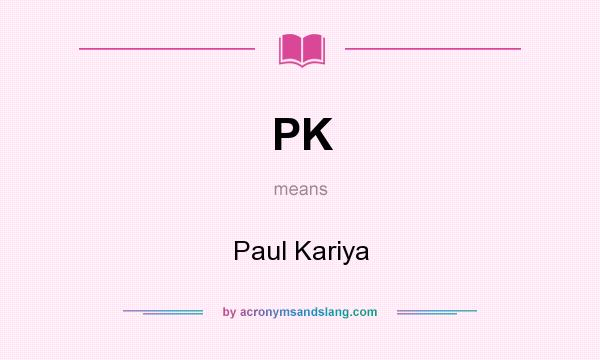 What does PK mean? It stands for Paul Kariya