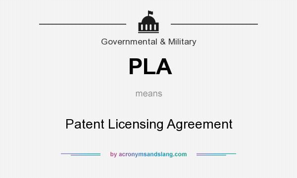 What does PLA mean? It stands for Patent Licensing Agreement