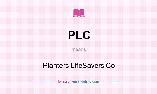 What does PLC mean? It stands for Planters LifeSavers Co