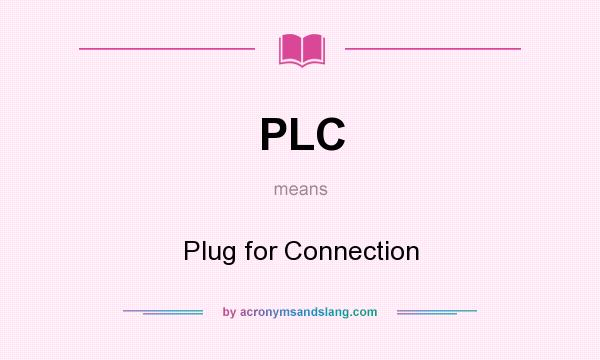 What does PLC mean? It stands for Plug for Connection