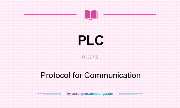 What does PLC mean? It stands for Protocol for Communication
