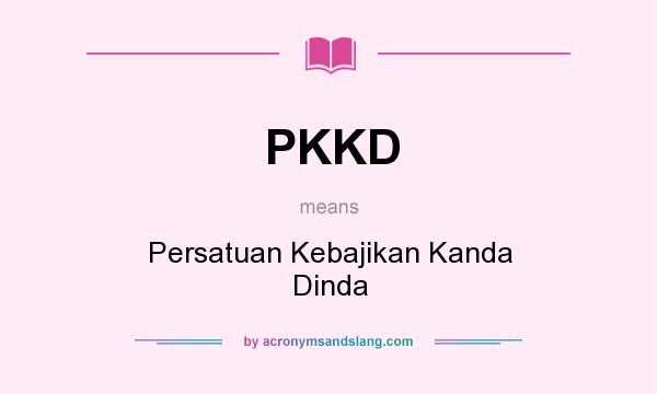What does PKKD mean? It stands for Persatuan Kebajikan Kanda Dinda